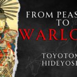 The Life and Achievements of Toyotomi Hideyoshi